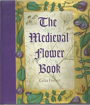 The Medieval Flower Book: Fisher, Celia: 9780712349451